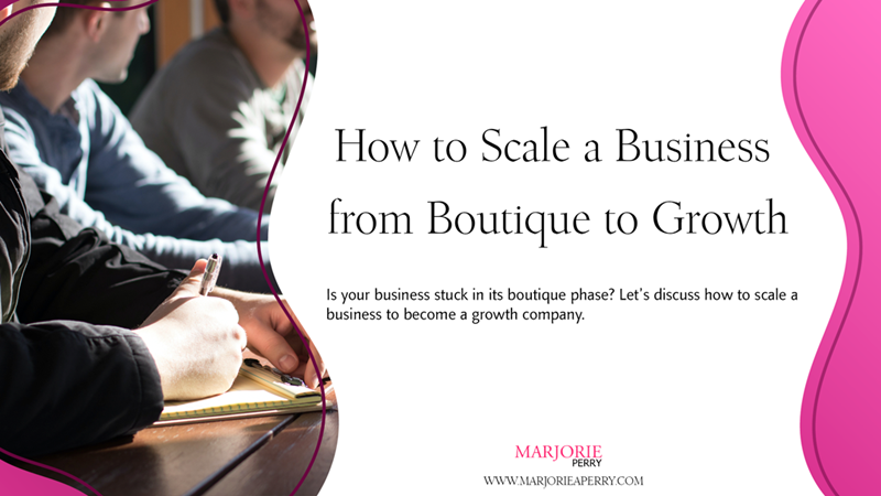 How to Scale a Business from Boutique to Growth