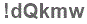 The text to enter in the texbox below is: !dQkmw