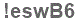 The text to enter in the texbox below is: !eswB6