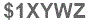 The text to enter in the texbox below is: $1XYWZ