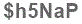 The text to enter in the texbox below is: $h5NaP