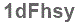 The text to enter in the texbox below is: 1dFhsy