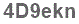 The text to enter in the texbox below is: 4D9ekn