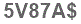 The text to enter in the texbox below is: 5V87A$