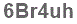 The text to enter in the texbox below is: 6Br4uh