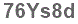 The text to enter in the texbox below is: 76Ys8d