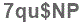 The text to enter in the texbox below is: 7qu$NP