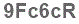 The text to enter in the texbox below is: 9Fc6cR