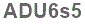 The text to enter in the texbox below is: ADU6s5