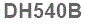 The text to enter in the texbox below is: DH540B
