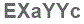 The text to enter in the texbox below is: EXaYYc