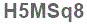 The text to enter in the texbox below is: H5MSq8