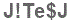 The text to enter in the texbox below is: J!Te$J