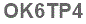 The text to enter in the texbox below is: OK6TP4