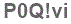 The text to enter in the texbox below is: P0Q!vi