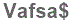 The text to enter in the texbox below is: Vafsa$