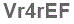 The text to enter in the texbox below is: Vr4rEF