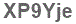 The text to enter in the texbox below is: XP9Yje