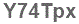 The text to enter in the texbox below is: Y74Tpx