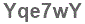 The text to enter in the texbox below is: Yqe7wY