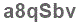 The text to enter in the texbox below is: a8qSbv