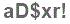 The text to enter in the texbox below is: aD$xr!