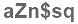 The text to enter in the texbox below is: aZn$sq