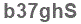 The text to enter in the texbox below is: b37ghS