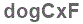 The text to enter in the texbox below is: dogCxF