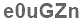 The text to enter in the texbox below is: e0uGZn