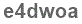 The text to enter in the texbox below is: e4dwoa