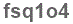 The text to enter in the texbox below is: fsq1o4