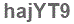 The text to enter in the texbox below is: hajYT9