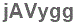 The text to enter in the texbox below is: jAVygg