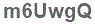 The text to enter in the texbox below is: m6UwgQ
