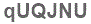 The text to enter in the texbox below is: qUQJNU