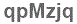 The text to enter in the texbox below is: qpMzjq