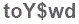 The text to enter in the texbox below is: toY$wd