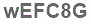 The text to enter in the texbox below is: wEFC8G