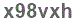 The text to enter in the texbox below is: x98vxh