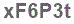 The text to enter in the texbox below is: xF6P3t