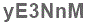 The text to enter in the texbox below is: yE3NnM