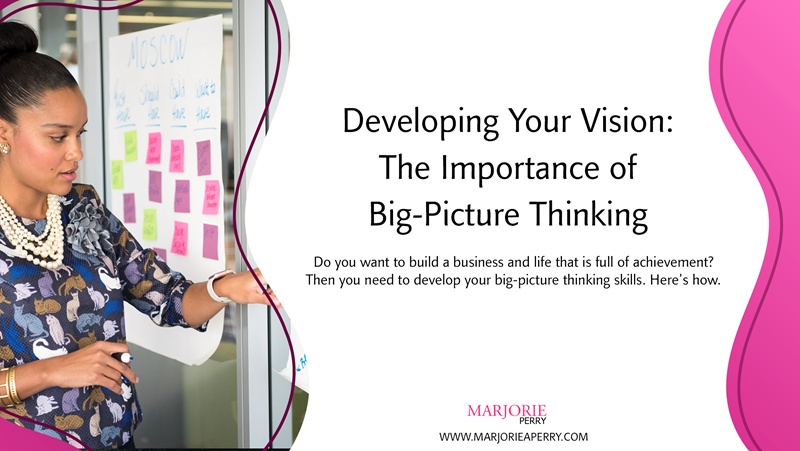 Developing Your Vision: The Importance of Big-Picture Thinking