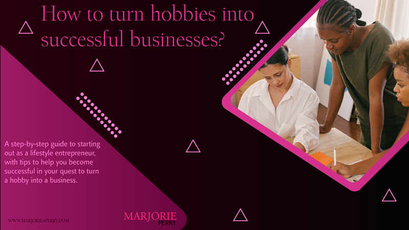 How to turn hobbies into successful businesses
