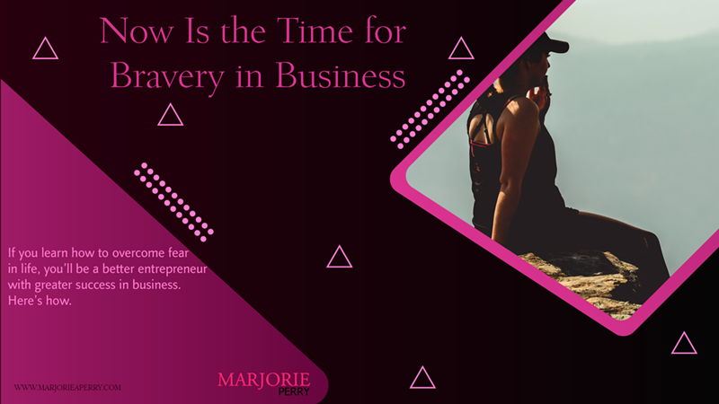 Now Is the Time for Bravery in Business