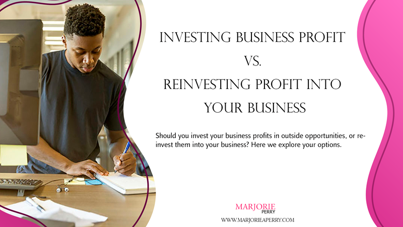 Investing Business Profit vs. Reinvesting Profit Into Your Business