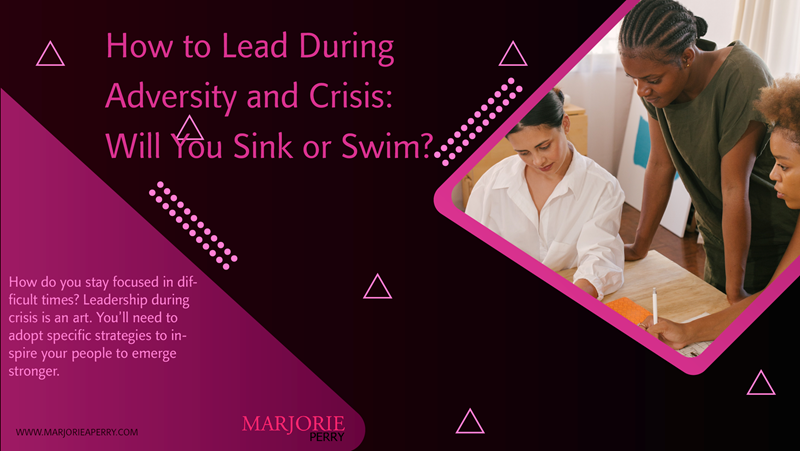 How to Lead During Adversity and Crisis: Will You Sink or Swim?