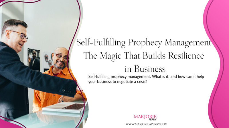Self-Fulfilling Prophecy Management – The Magic That Builds Resilience in Business